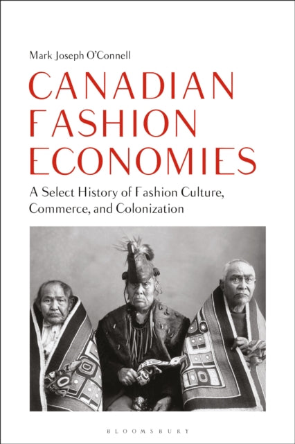 Book cover of: Canadian Fashion Economies. By: Mark Joseph O'Connell
