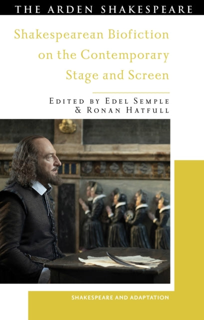 Book cover of: Shakespearean Biofiction on the Contemporary Stage and Screen. By: Edel Semple