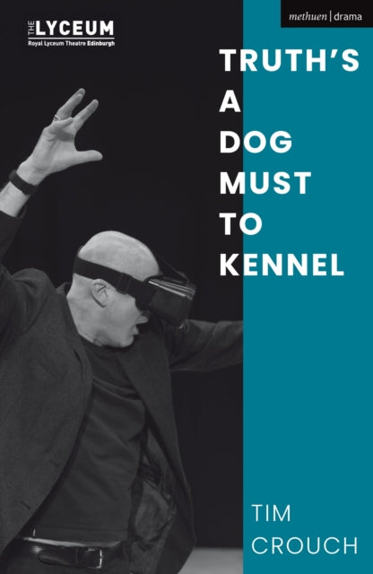 Book cover of: Truth’s a Dog Must to Kennel. By: Tim Crouch