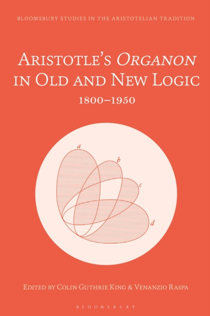 Book cover of: Aristotle’s Organon in Old and New Logic. By: Colin Guthrie King