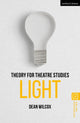 Book cover of: Theory for Theatre Studies: Light. By: Dean Wilcox