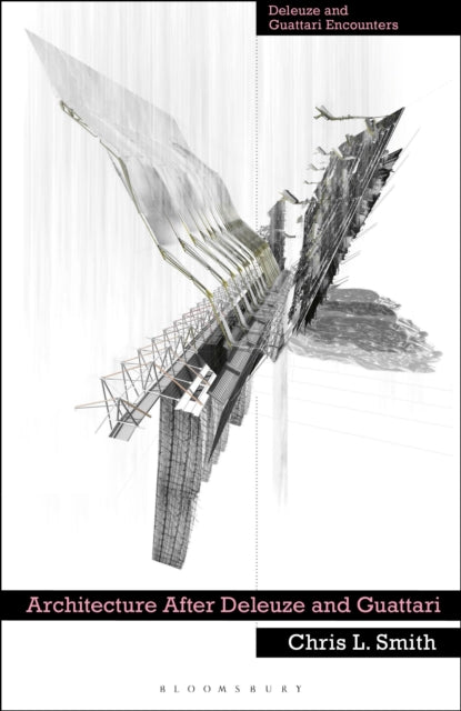 Book cover of: Architecture After Deleuze and Guattari. By: Chris L. Smith