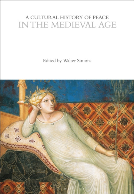 Book cover of: Cultural History of Peace in the Medieval Age. By: Walter Simons