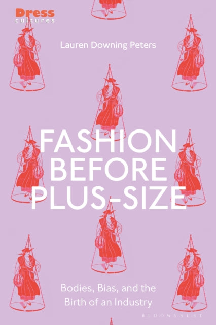 Book cover of: Fashion Before Plus-Size. By: Lauren Downing Peters