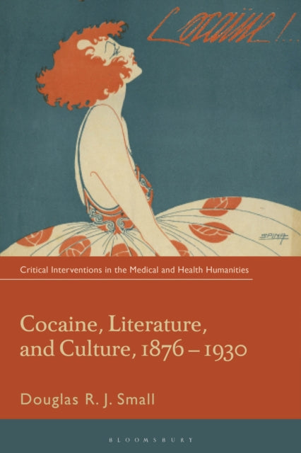 Book cover of: Cocaine, Literature, and Culture, 1876-1930. By: Douglas R. J. Small