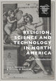 Book cover of: Religion, Science and Technology in North America. By: Whitney Bauman