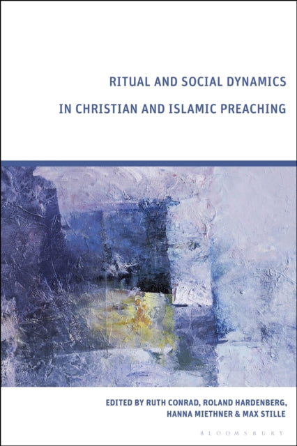 Book cover of: Ritual and Social Dynamics in Christian and Islamic Preaching. By: Ruth Conrad