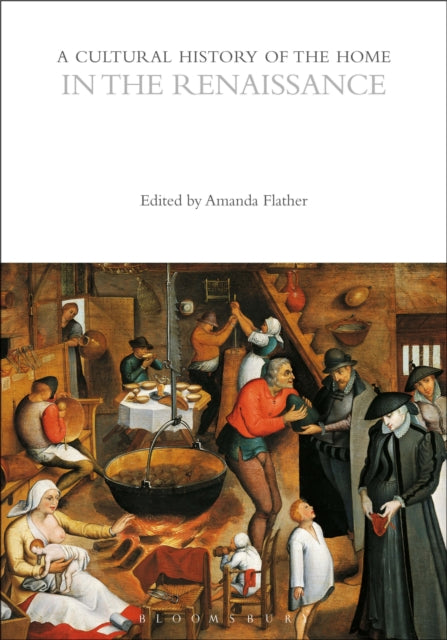 Book cover of: Cultural History of the Home in the Renaissance. By: Amanda Flather