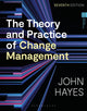 Book cover of: Theory and Practice of Change Management. By: John Hayes
