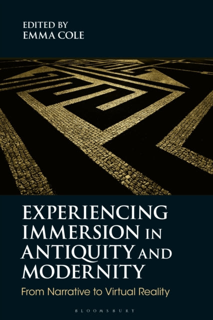 Book cover of: Experiencing Immersion in Antiquity and Modernity. By: Emma Cole