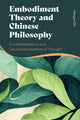 Book cover of: Embodiment Theory and Chinese Philosophy. By: Margus Ott