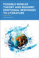 Book cover of: Possible Worlds Theory and  Readers' Emotional Responses to Literature. By: Megan Mansworth