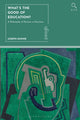 Book cover of: What's the Good of Education?