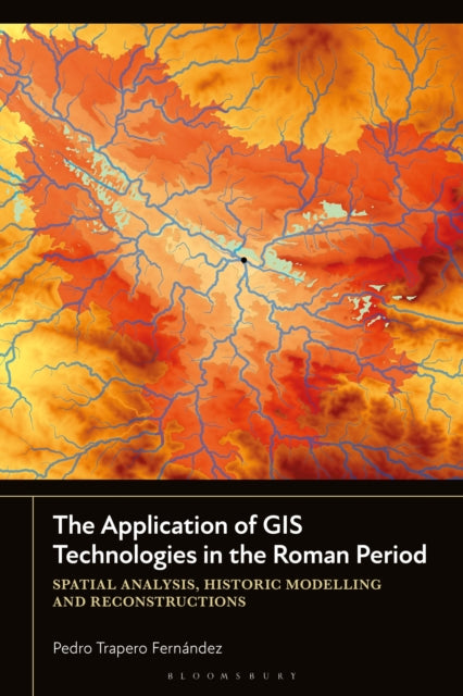 Book cover of: Application of GIS Technologies in the Roman Period. By: Pedro Trapero Fernández