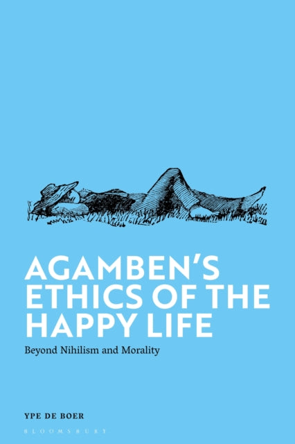 Book cover of: Agamben's Ethics of the Happy Life. By: Ype de Boer