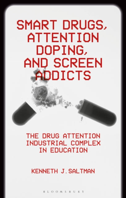 Book cover of: Smart Drugs, Attention Doping, and Screen Addicts. By: Kenneth J. Saltman