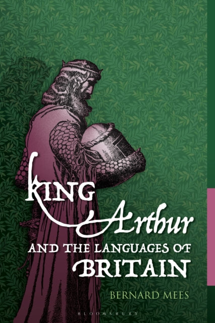 Book cover of: King Arthur and the Languages of Britain. By: Bernard Mees