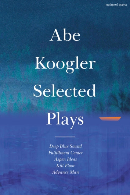 Book cover of: Abe Koogler Selected Plays. By: Abe Koogler