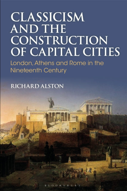 Book cover of: Classicism and the Construction of Capital Cities