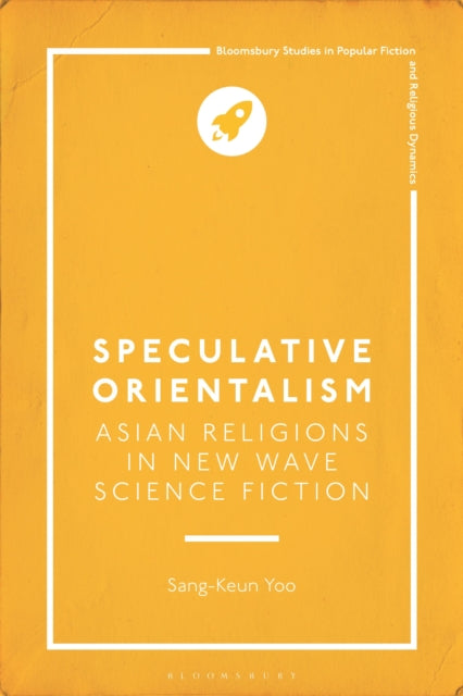 Book cover of: Speculative Orientalism: Asian Religions in New Wave Science Fiction