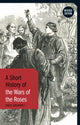 Book cover of: A Short History of the Wars of the Roses. By: David Grummitt