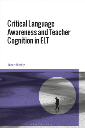 Critical Language Awareness and Teacher Cognition in ELT