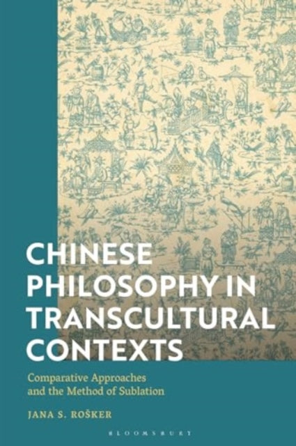 Book cover of: Chinese Philosophy in Transcultural Contexts. By: Jana S. Rosker
