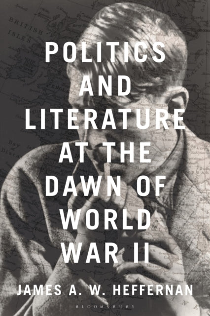 Book cover of: Politics and Literature at the Dawn of World War II. By: James A. W. Heffernan