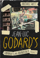 Book cover of: Jean-Luc Godard’s Unmade and Abandoned Projects