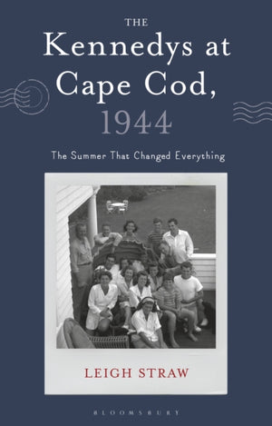 Kennedys at Cape Cod, 1944, The Summer That Changed Everything