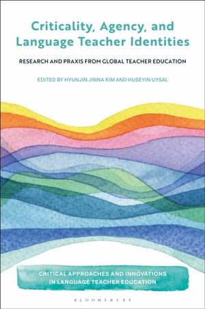 Criticality, Agency, and Language Teacher Identities
