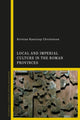 Book cover of: Local and Imperial Culture in the Roman Provinces. By: Kristian Kanstrup Christensen