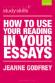 Book cover of: How to Use Your Reading in Your Essays. By: Jeanne Godfrey