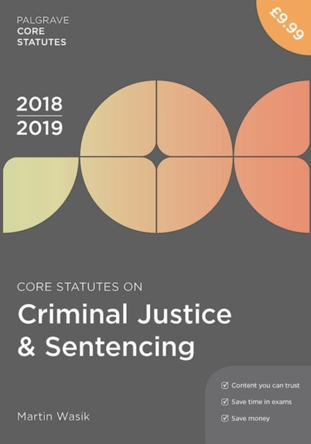 Book cover of: Core Statutes on Criminal Justice & Sentencing 2018-19. By: Martin Wasik