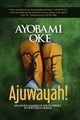 Book cover of: Ajuwayah Revised 1. By: Ayobami Oke