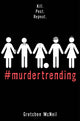 Book cover of: #murdertrending. By: Gretchen McNeil