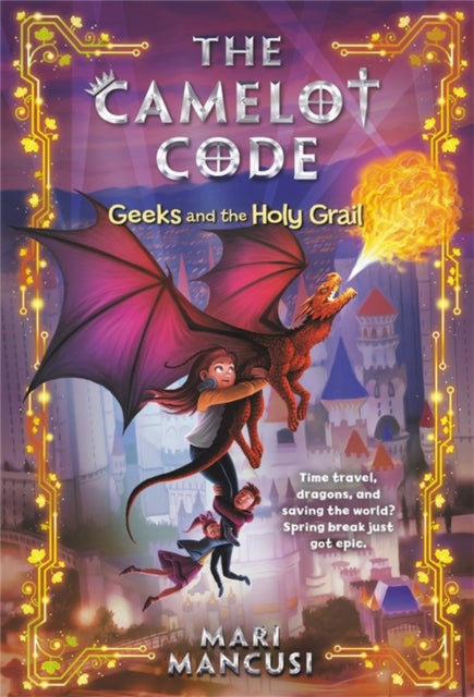 Book cover of: Camelot Code: Geeks and the Holy Grail. By: Mari Mancusi