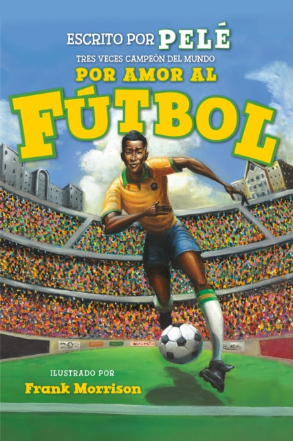 Book cover of: Por Amor al Futbol / For Love of Soccer!. By: Pelé
