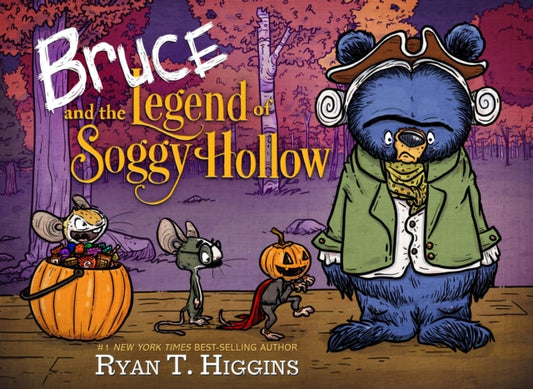 Book cover of: Bruce And The Legend Of Soggy Hollow. By: Ryan T. Higgins