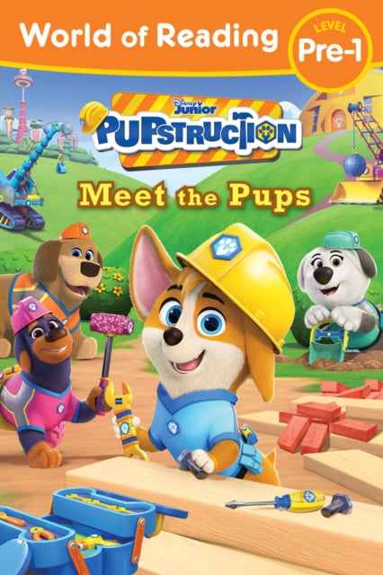 Book cover of: World of Reading: Pupstruction: Meet the Pups. By: Sheila Sweeny Higginson
