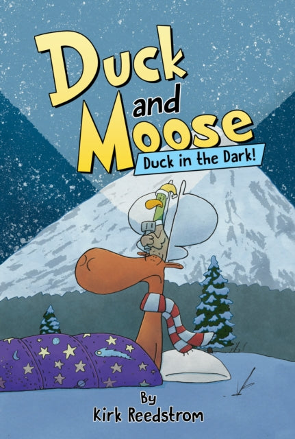 Book cover of: Duck and Moose: Duck in the Dark!. By: Kirk Reedstrom