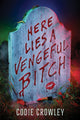 Here Lies a Vengeful Bitch 9781368101394 CROWLEY, CODIE