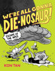 Book cover of: We're All Gonna Die-nosaur!: Escape of the Apes