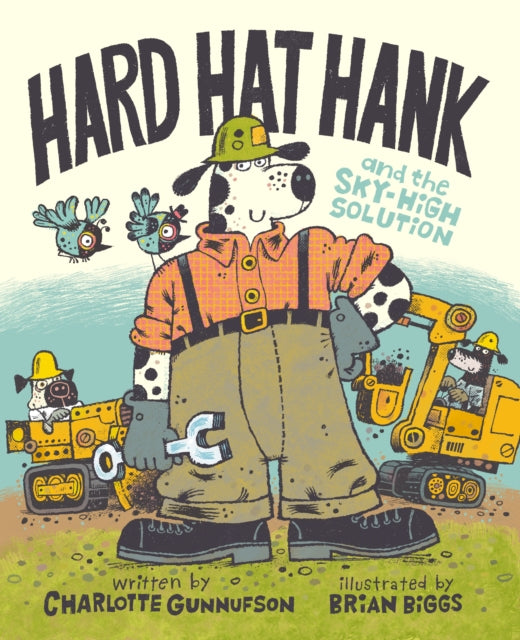 Book cover of: Hard Hat Hank and the Sky-High Solution. By: Charlotte Gunnufson