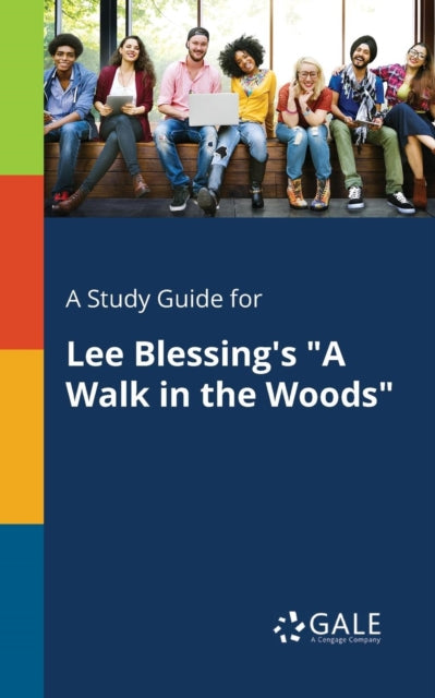 Book cover of: Study Guide for Lee Blessing's "A Walk in the Woods". By: Cengage Learning Gale