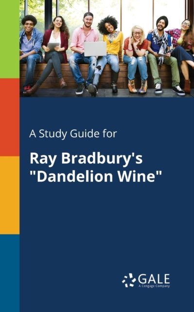 Book cover of: Study Guide for Ray Bradbury's "Dandelion Wine". By: Cengage Learning Gale