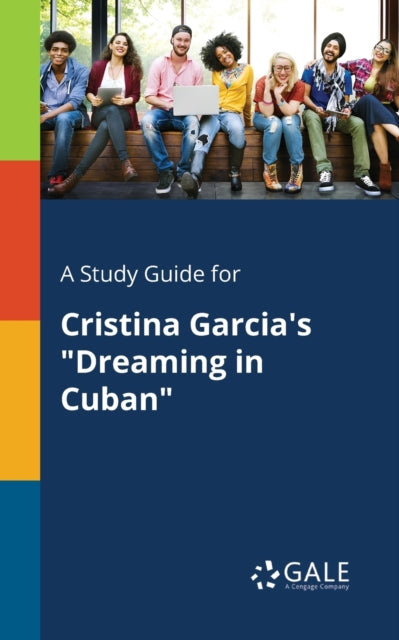 Book cover of: Study Guide for Cristina Garcia's "Dreaming in Cuban". By: Cengage Learning Gale