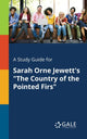Book cover of: Study Guide for Sarah Orne Jewett's "The Country of the Pointed Firs"