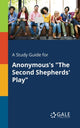 Book cover of: Study Guide for Anonymous's "The Second Shepherds' Play"