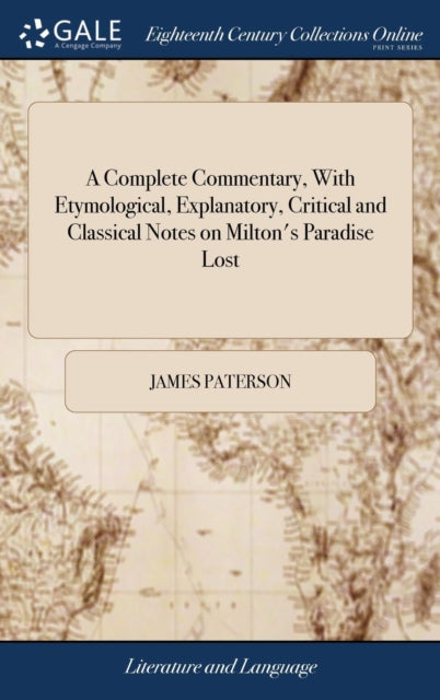 Book cover of: Complete Commentary, With Etymological, Explanatory, Critical and Classical Notes on Milton's Paradise Lost. By: James Paterson